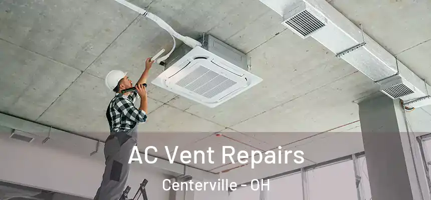 AC Vent Repairs Centerville - OH