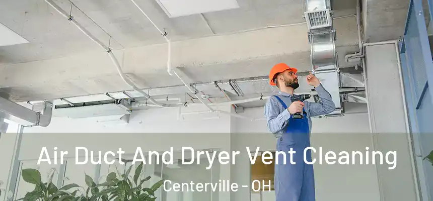 Air Duct And Dryer Vent Cleaning Centerville - OH