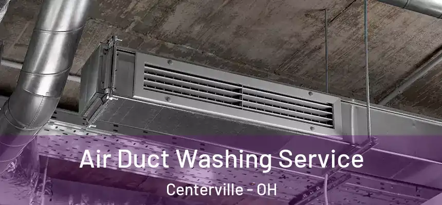Air Duct Washing Service Centerville - OH