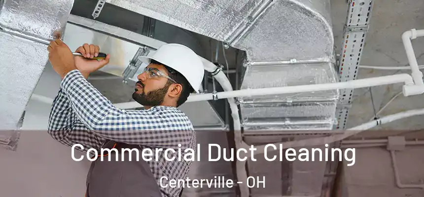  Commercial Duct Cleaning Centerville - OH