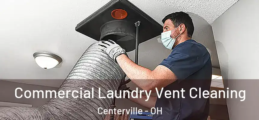 Commercial Laundry Vent Cleaning Centerville - OH