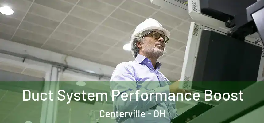 Duct System Performance Boost Centerville - OH