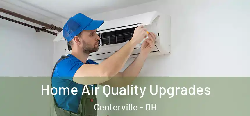 Home Air Quality Upgrades Centerville - OH