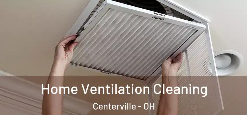 Home Ventilation Cleaning Centerville - OH