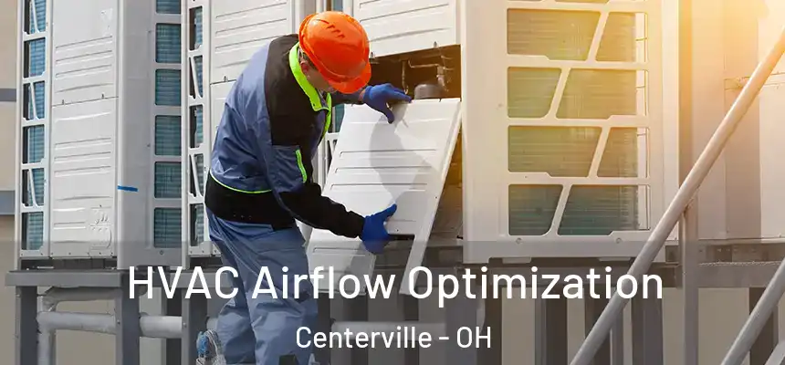 HVAC Airflow Optimization Centerville - OH