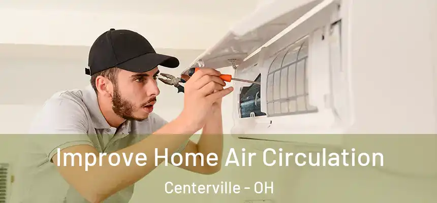 Improve Home Air Circulation Centerville - OH