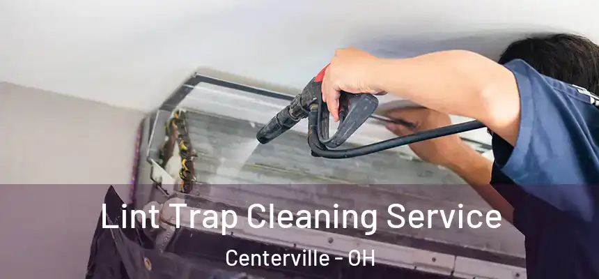  Lint Trap Cleaning Service Centerville - OH
