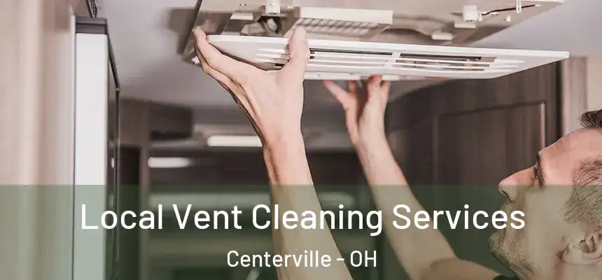  Local Vent Cleaning Services Centerville - OH