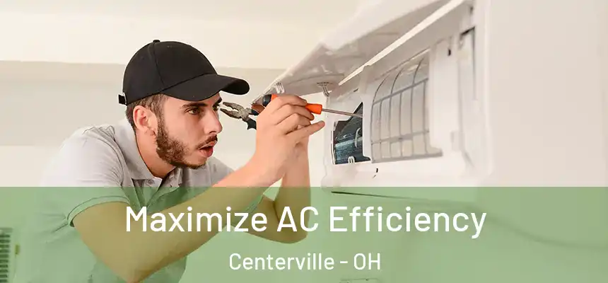 Maximize AC Efficiency Centerville - OH