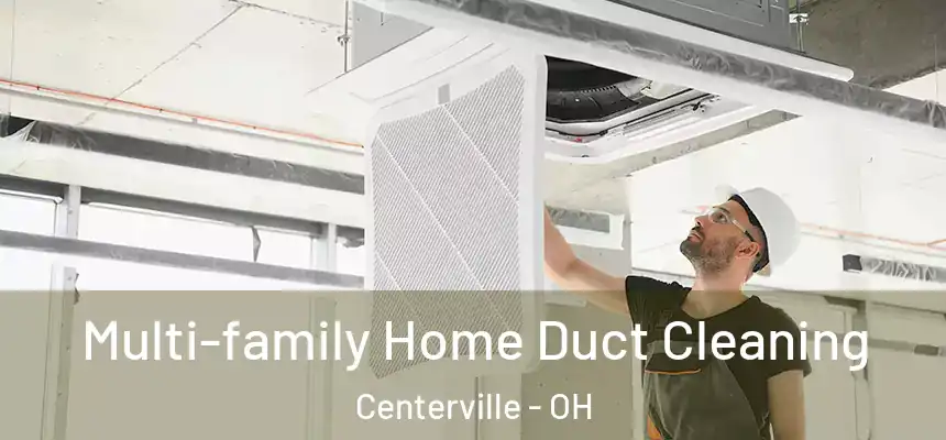 Multi-family Home Duct Cleaning Centerville - OH