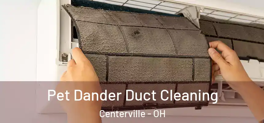  Pet Dander Duct Cleaning Centerville - OH