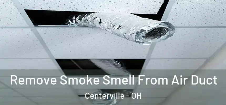  Remove Smoke Smell From Air Duct Centerville - OH