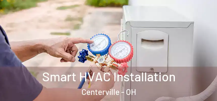  Smart HVAC Installation Centerville - OH