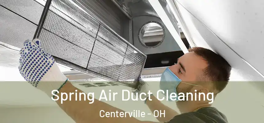 Spring Air Duct Cleaning Centerville - OH